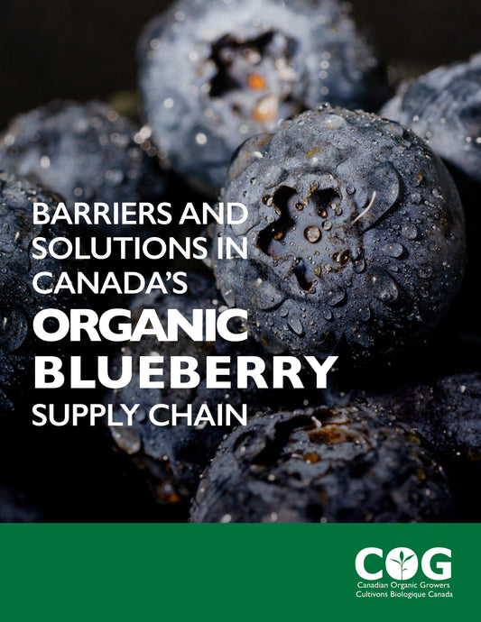Barriers and Solutions in Canada’s Organic Blueberry Supply Chain / Obstacles et solutions dans la chaîne d'approvisionnement en bleuets biologique au Canada